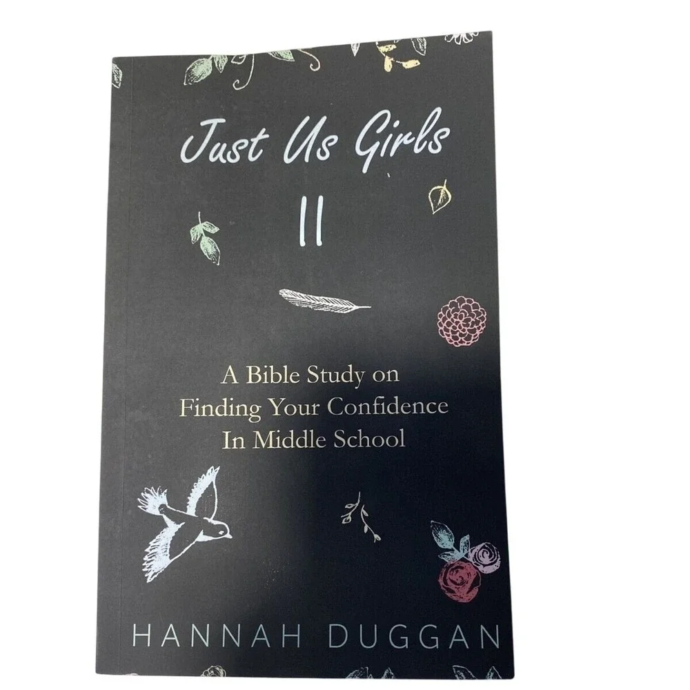 Just Us Girls II Bible Study On Finding Confidence In Middle School Hannah Dugga